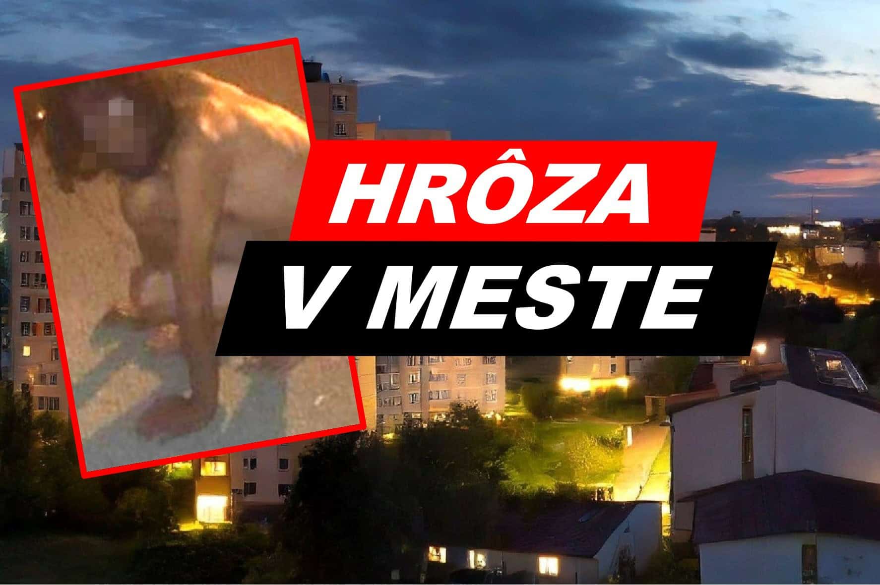 FOTO POZOR Nahý muž ako z hororu straší ľudí! TU všade ho videli: Šokujúce SVEDECTVÁ, čo chce! Polícia ho nevypátrala